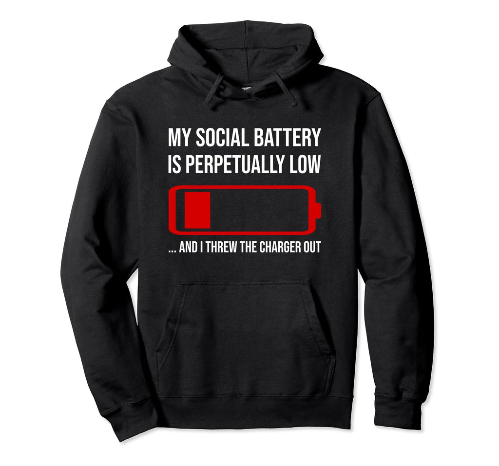 Anti Social Funny Low Social Battery Joke Hoodie - Novelty Apparel Unisex - T-Shirt, Sweatshirt, Hoodie