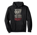 You Either Quit Or You Keep Going They Hoodie - Novelty Apparel Unisex - T-Shirt, Sweatshirt, Hoodie