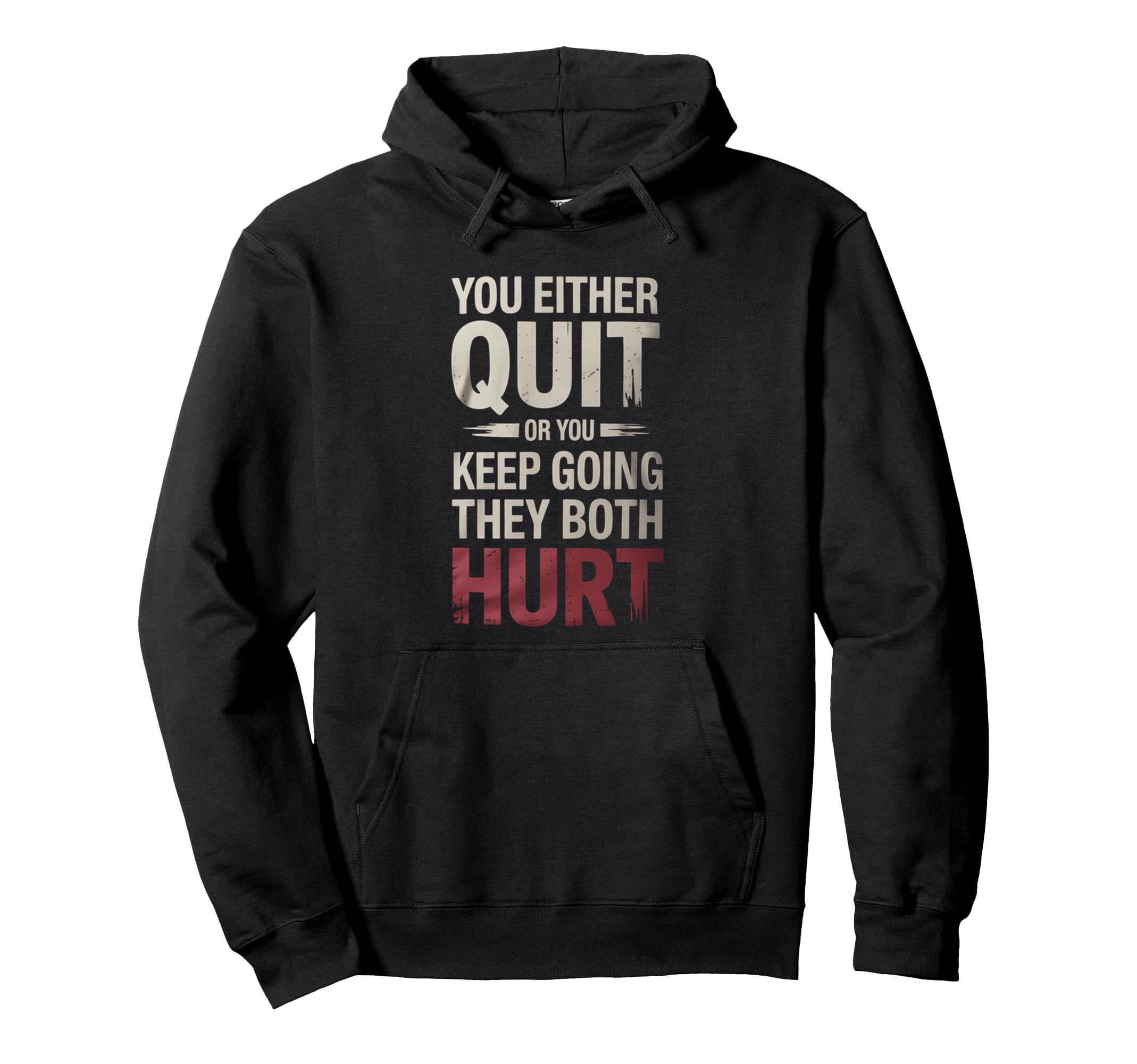 You Either Quit Or You Keep Going They Hoodie - Novelty Apparel Unisex - T-Shirt, Sweatshirt, Hoodie