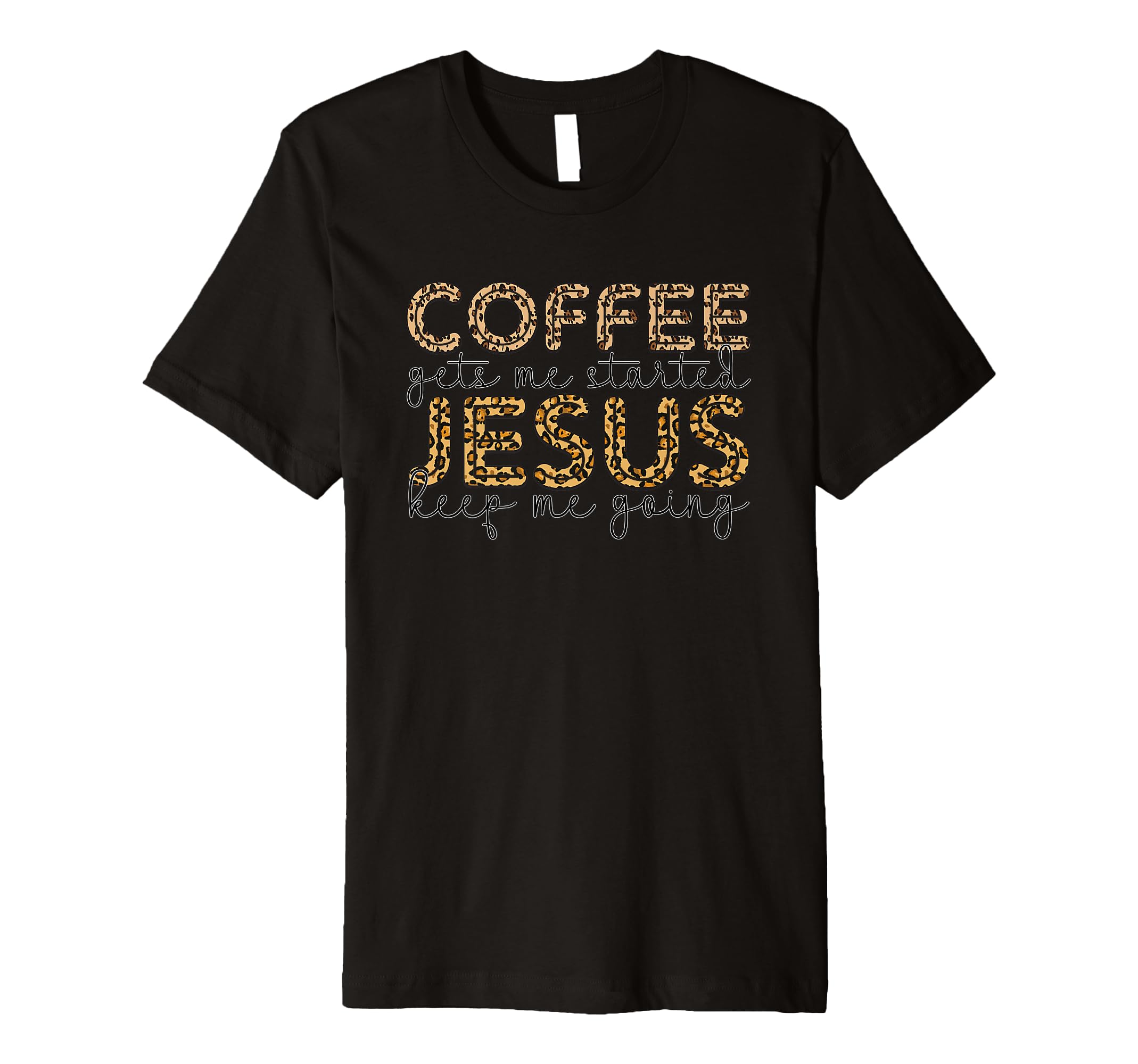 Coffee Gets Me Started Jesus Keep Me T-Shirt - Aesthetic Graphic Unisex - T-Shirt, Sweatshirt, Hoodie