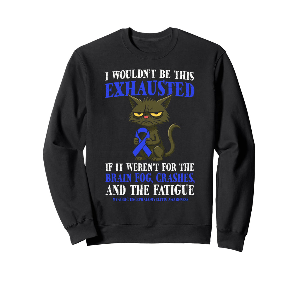Myalgic Encephalomyelitis Warrior Sweatshirt - Unique Graphic Men Women - T-Shirt, Sweatshirt, Hoodie