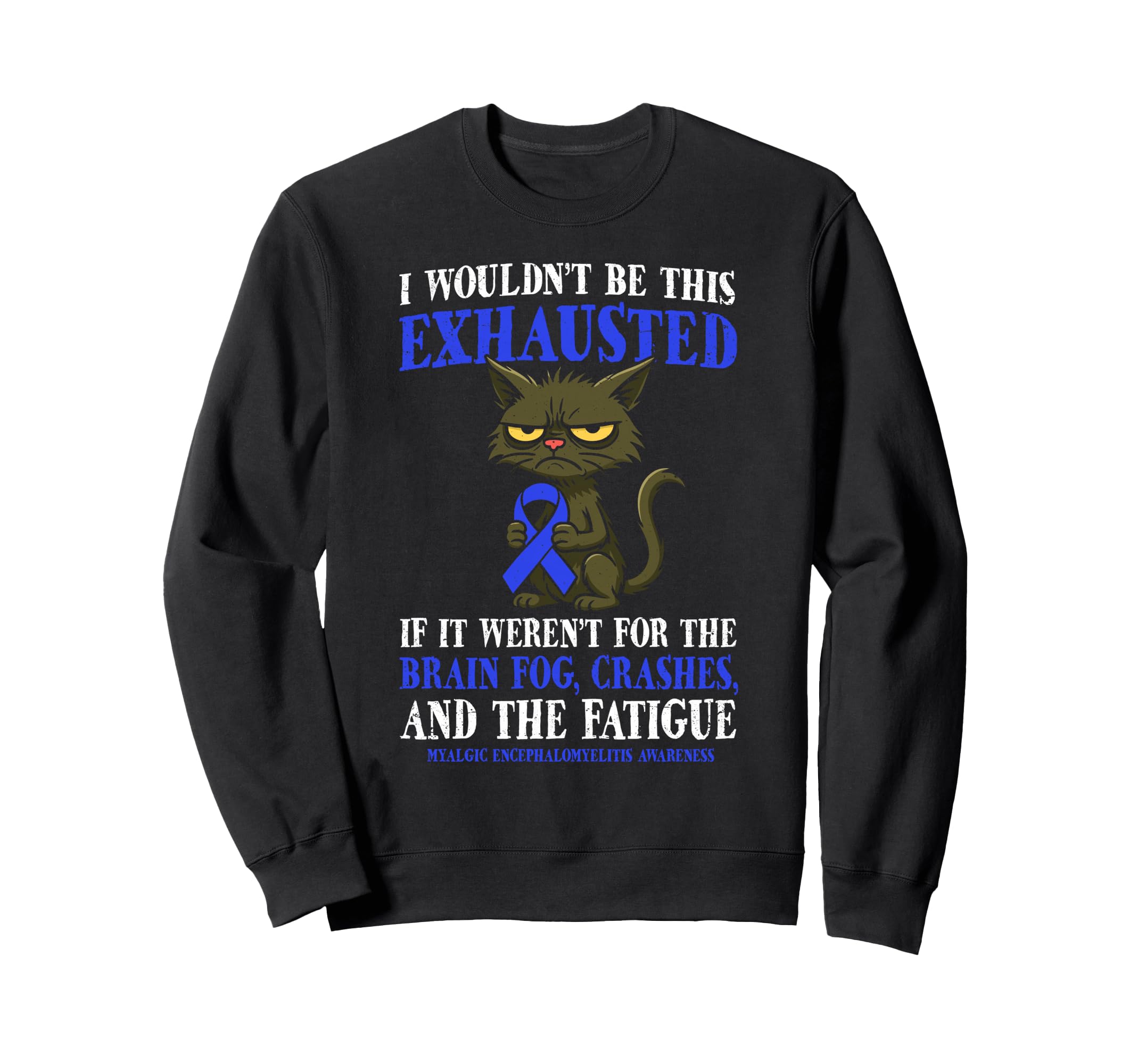 Myalgic Encephalomyelitis Warrior Sweatshirt - Unique Graphic Men Women - T-Shirt, Sweatshirt, Hoodie