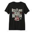 Red Flags Read Better Dark Romance T-Shirt - Custom Art Print for Adults - T-Shirt, Sweatshirt, Hoodie