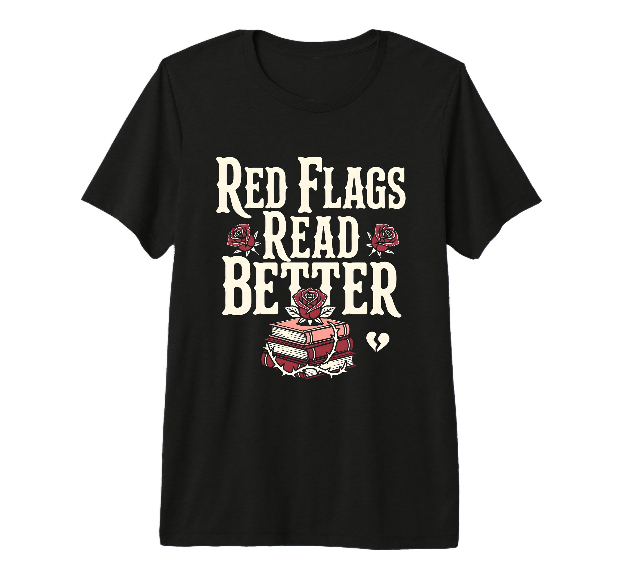 Red Flags Read Better Dark Romance T-Shirt - Custom Art Print for Adults - T-Shirt, Sweatshirt, Hoodie