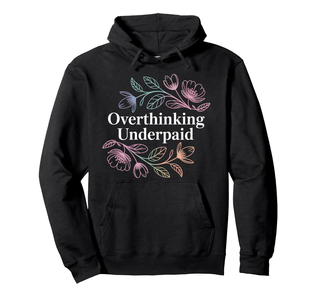 Overthinking Underpaid Employee Stress Hoodie - Minimalist Print Unisex - T-Shirt, Sweatshirt, Hoodie