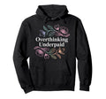Overthinking Underpaid Employee Stress Hoodie - Minimalist Print Unisex - T-Shirt, Sweatshirt, Hoodie