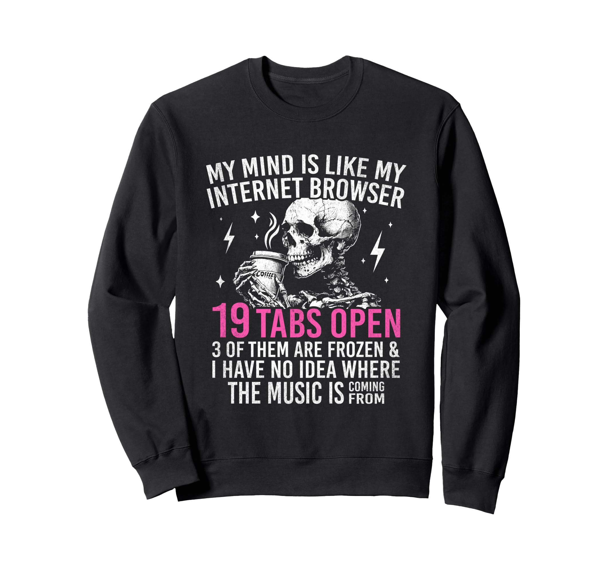 Skeleton Coffee Lover Funny Sweatshirt - Fun Novelty Design Men Women - T-Shirt, Sweatshirt, Hoodie