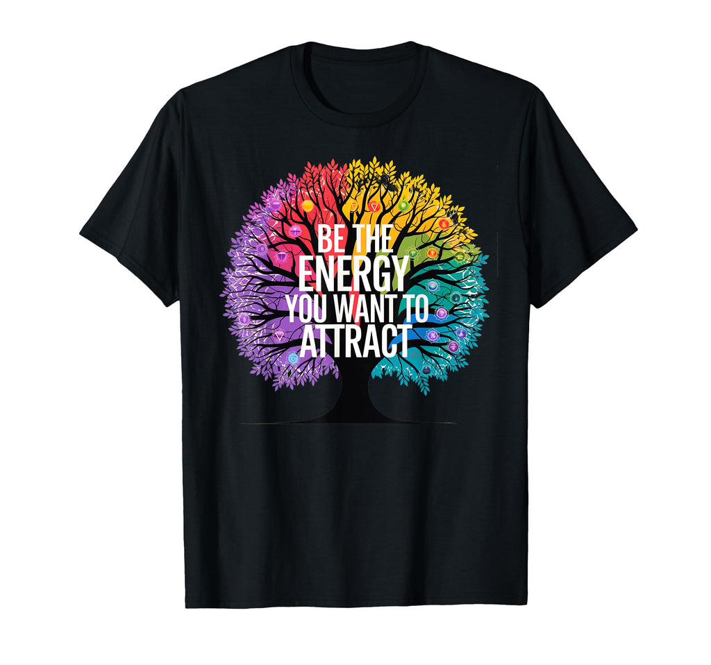 Chakra Tree Life Be Energy You Want T-Shirt - Novelty Apparel for Adults - T-Shirt, Sweatshirt, Hoodie