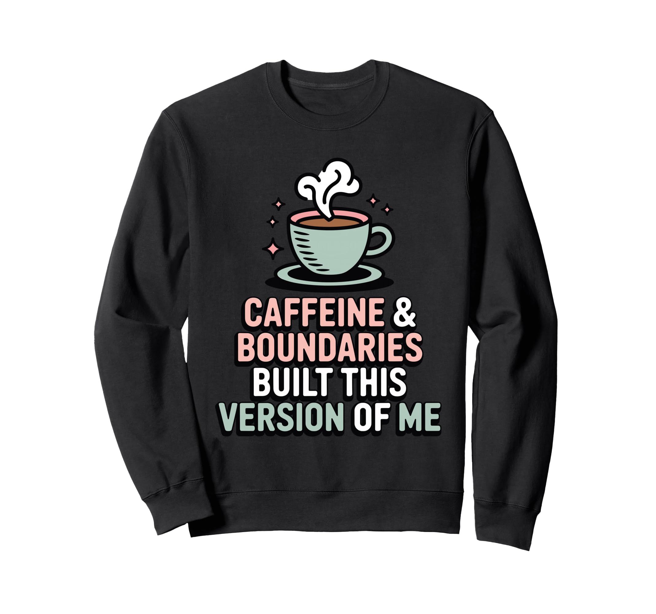 Caffeine Boundaries Built This Sweatshirt - Fun Novelty Design Unisex - T-Shirt, Sweatshirt, Hoodie