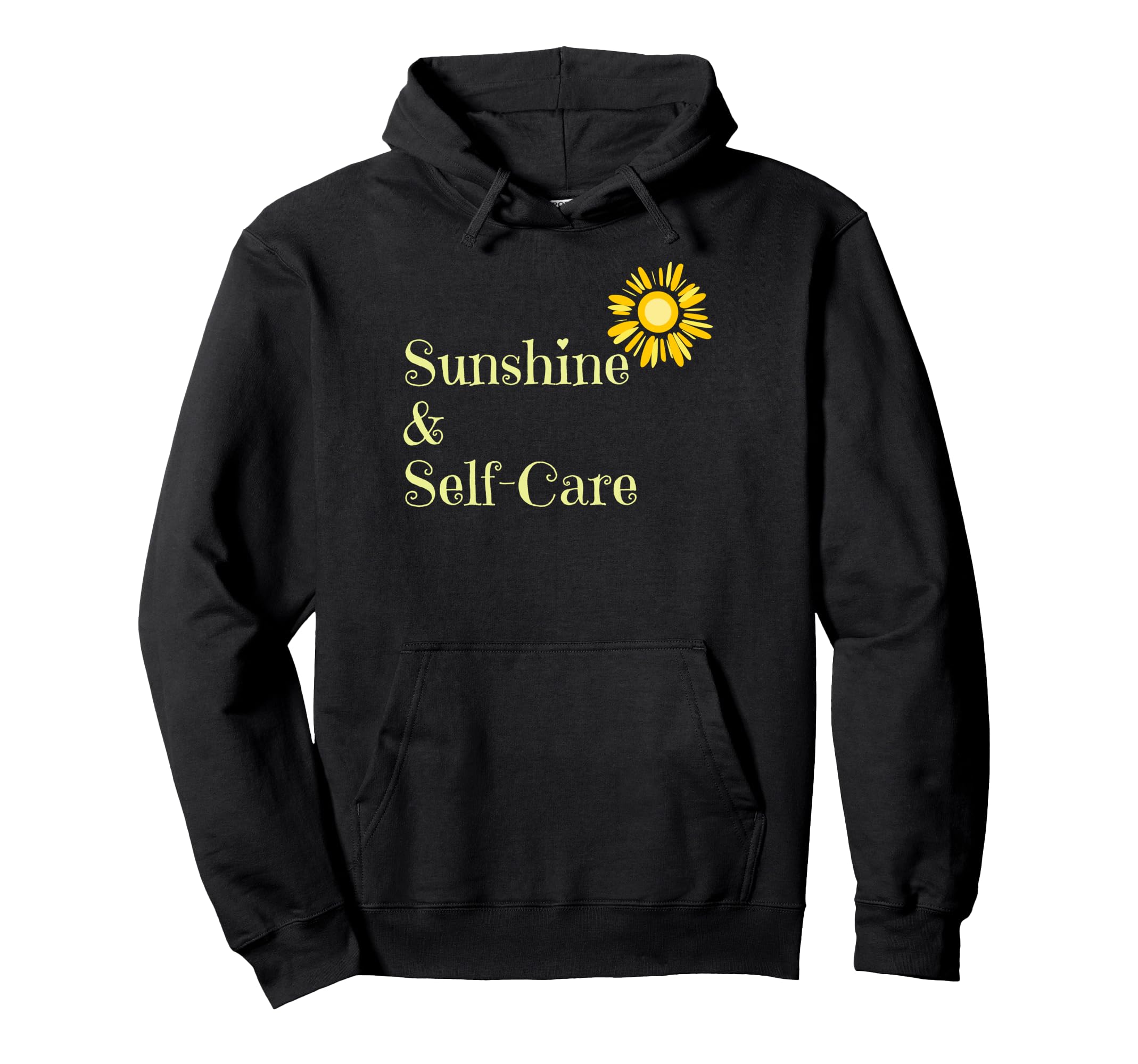 Fun Sunshine Self Care Hoodie - Fun Novelty Design Men Women - T-Shirt, Sweatshirt, Hoodie