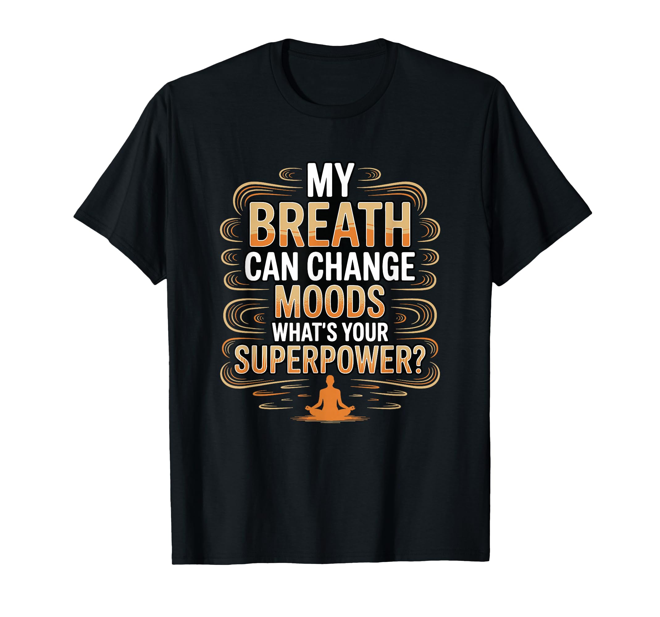 Funny Yoga Meditation Breathwork T-Shirt - Casual Everyday Wear for Adults - T-Shirt, Sweatshirt, Hoodie
