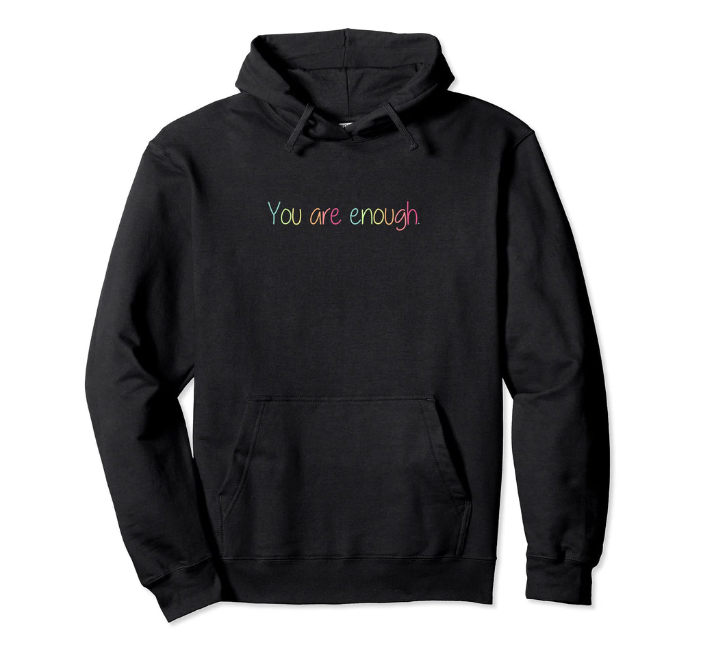 Dear Person Behind Me You Are Enough Hoodie - Unique Graphic Men Women - T-Shirt, Sweatshirt, Hoodie