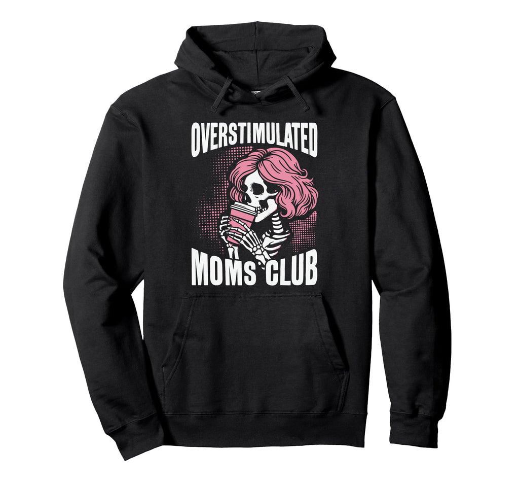 Overstimulated Moms Club Coffee Hoodie - Trendy Graphic for Adults - T-Shirt, Sweatshirt, Hoodie