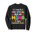 I May Be Non Verbal But My Mama Aint Sweatshirt - Custom Art Print Unisex - T-Shirt, Sweatshirt, Hoodie