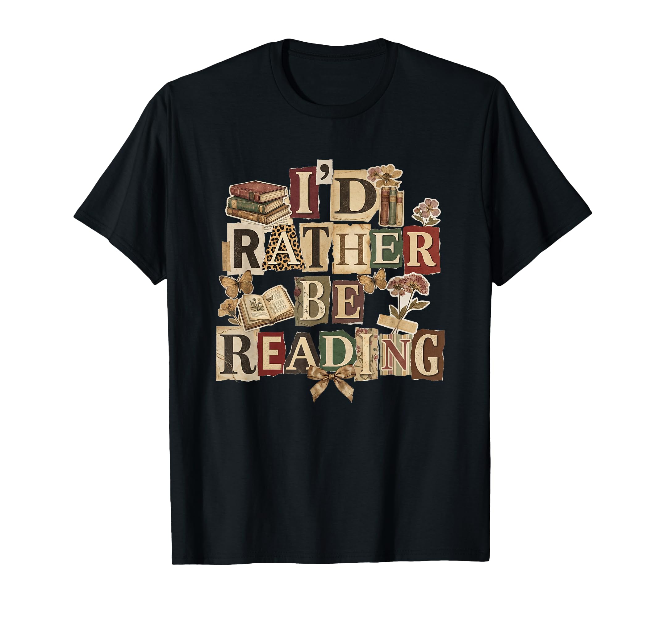 Id Rather Be Reading Bookish Collage Book T-Shirt - Unique Graphic Unisex - T-Shirt, Sweatshirt, Hoodie
