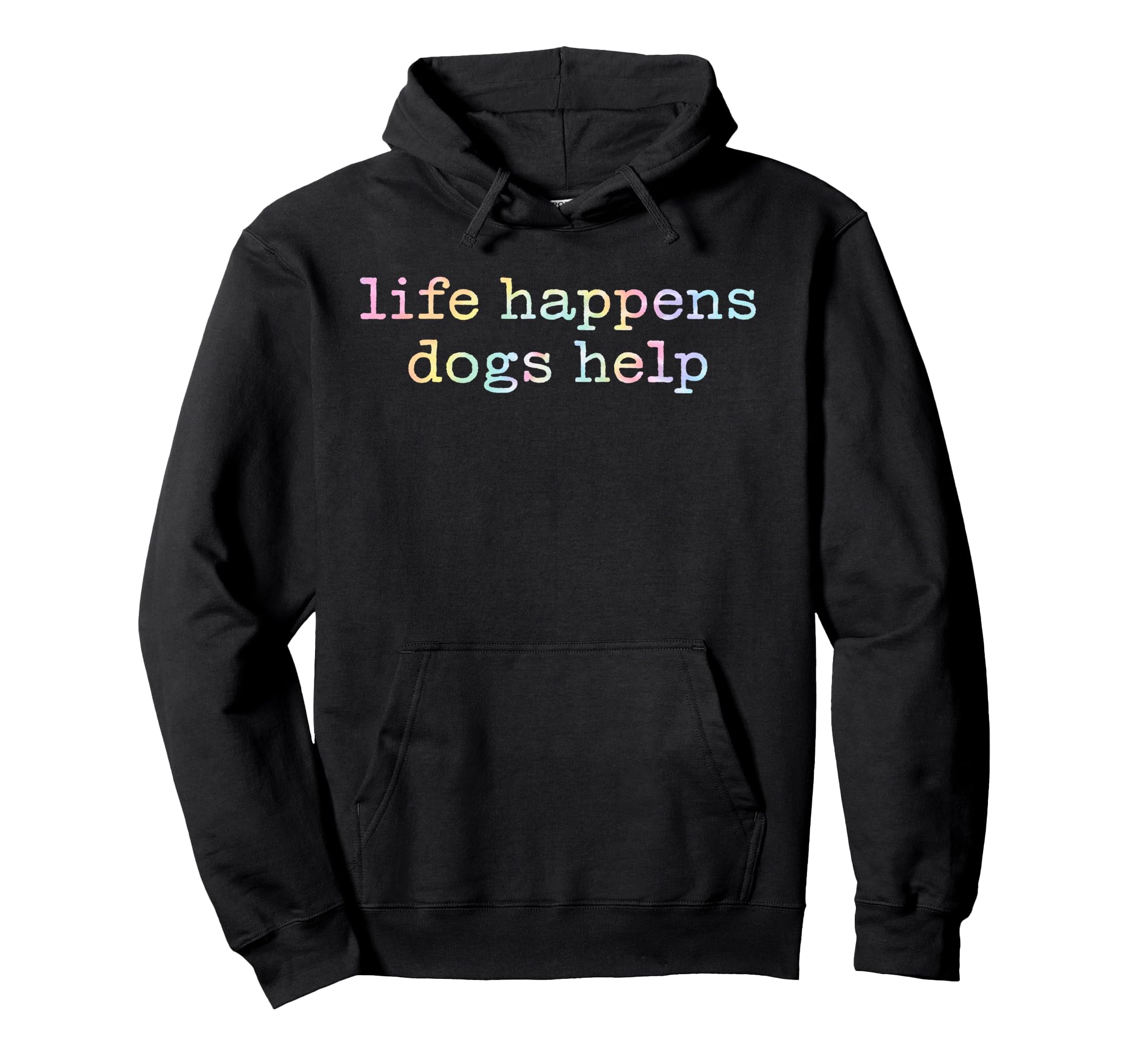 Life Happens Dogs Help Tie Dye Funny Hoodie - Streetwear Style for Adults - T-Shirt, Sweatshirt, Hoodie