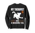 Funny Therapy Service Dog Sweatshirt - Casual Everyday Wear Unisex - T-Shirt, Sweatshirt, Hoodie