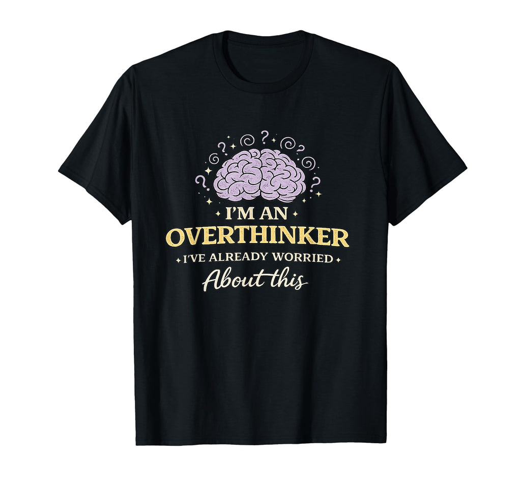 Im Overthinker Ive Already Worried T-Shirt - Aesthetic Graphic Unisex - T-Shirt, Sweatshirt, Hoodie
