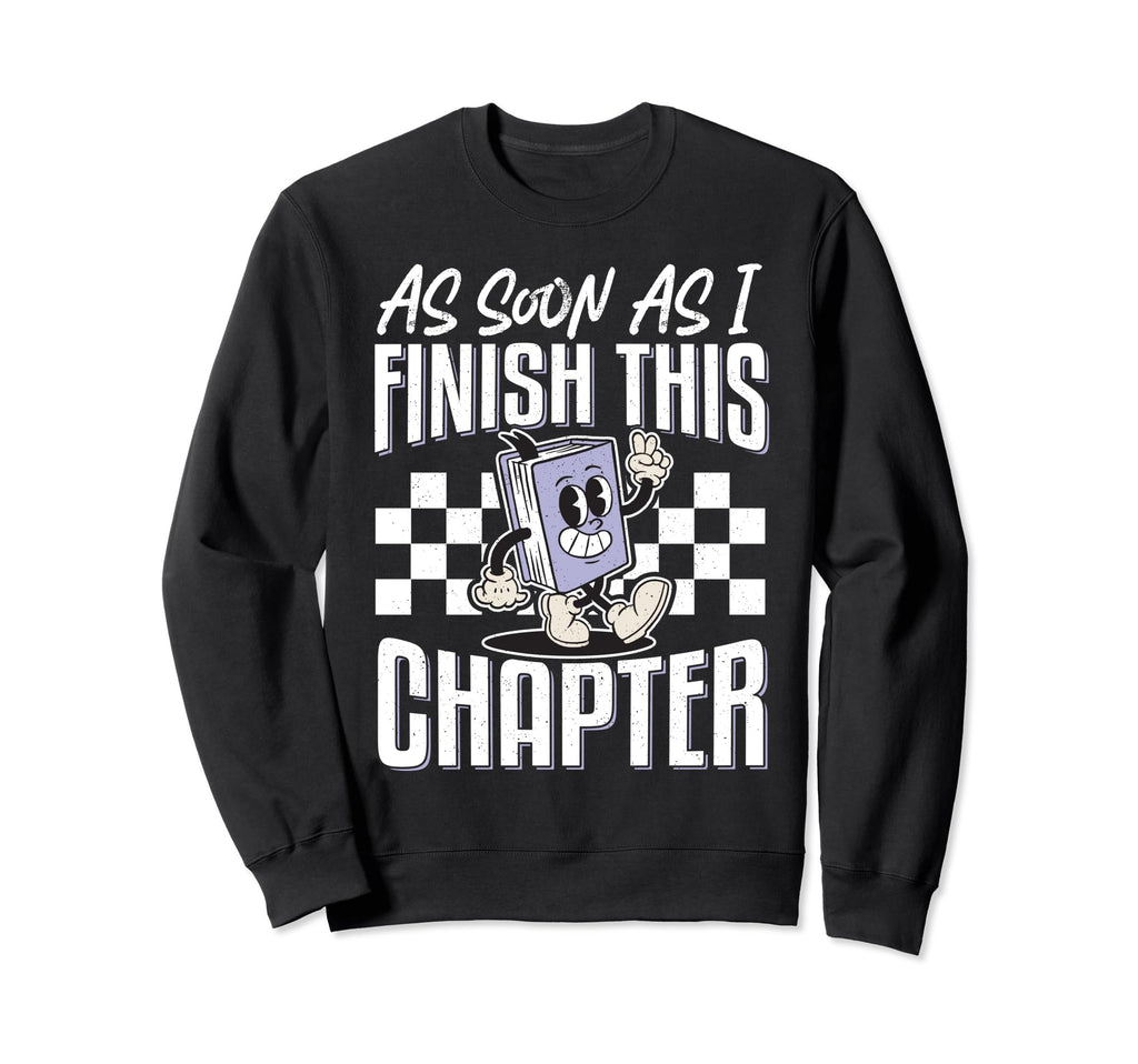 As Soon As I Finish This Sweatshirt - Casual Everyday Wear Men Women - T-Shirt, Sweatshirt, Hoodie