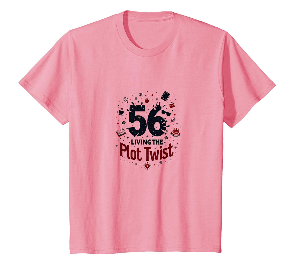 56 And Living Plot Twist Birthday Gift T-Shirt - Fun Novelty Design Unisex - T-Shirt, Sweatshirt, Hoodie