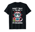 Dont Talk To Me Im Reading Book T-Shirt - Fun Novelty Design Men Women - T-Shirt, Sweatshirt, Hoodie