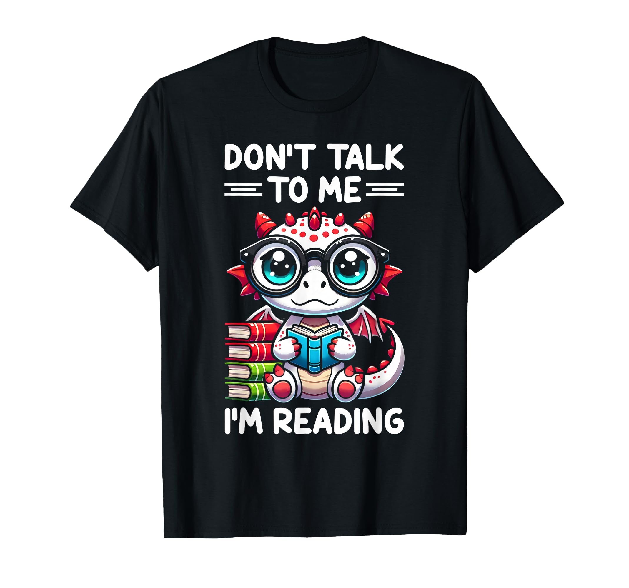 Dont Talk To Me Im Reading Book T-Shirt - Fun Novelty Design Men Women - T-Shirt, Sweatshirt, Hoodie