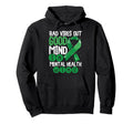 Bad Vibes Out Good Mind Mental Health Hoodie - Aesthetic Graphic Unisex - T-Shirt, Sweatshirt, Hoodie