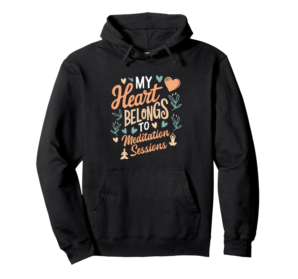 Meditation Sessions My Heart Belongs Hoodie - Trendy Graphic Men Women - T-Shirt, Sweatshirt, Hoodie