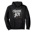 Choose Joy Inspirational Motivational Hoodie - Graphic Print for Adults - T-Shirt, Sweatshirt, Hoodie