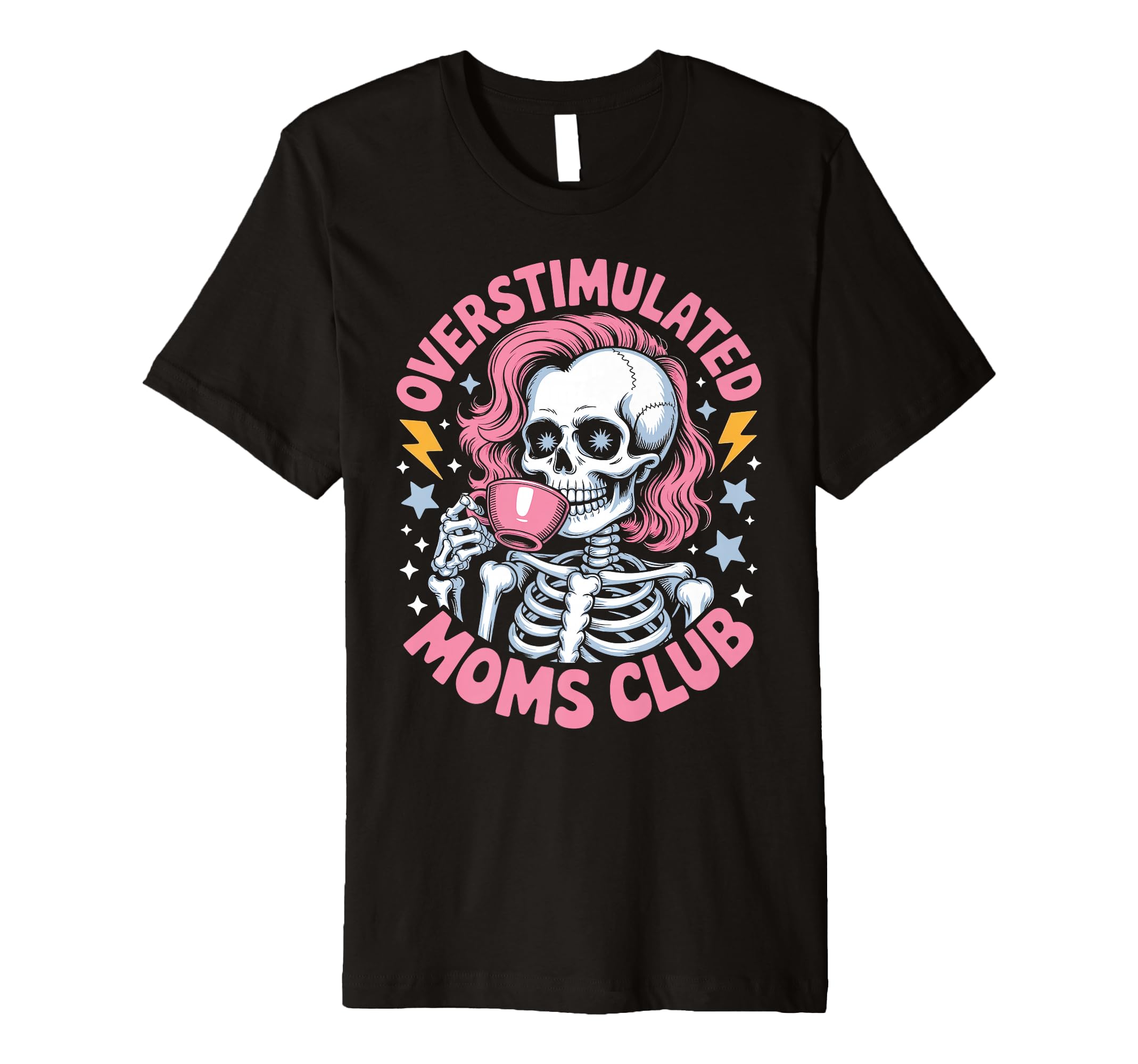 Exhausted Mom Life Skeleton T-Shirt - Casual Everyday Wear Men Women - T-Shirt, Sweatshirt, Hoodie