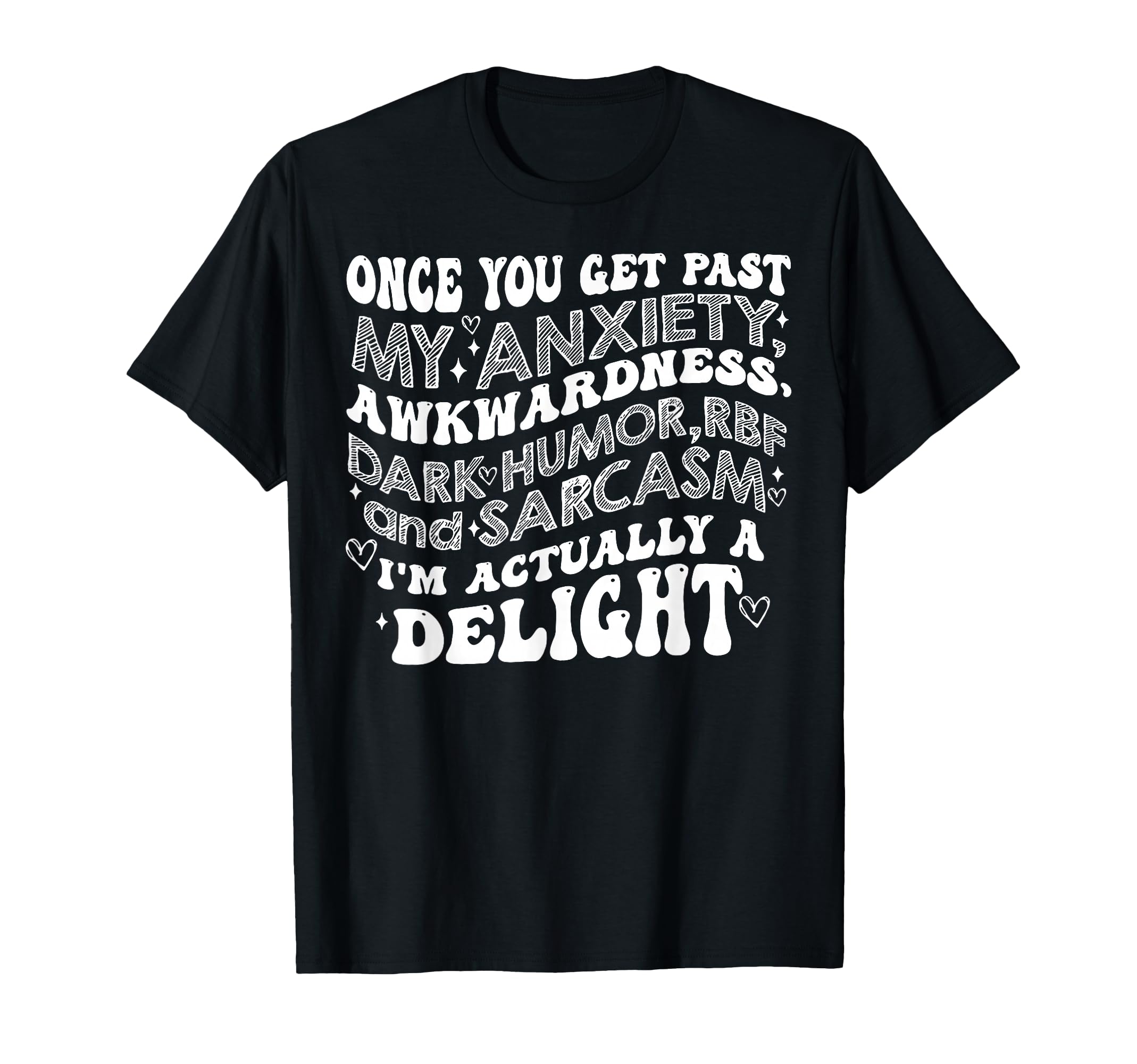 Once You Get Past My Anxiety Awkwardness T-Shirt - Streetwear Style Unisex - T-Shirt, Sweatshirt, Hoodie