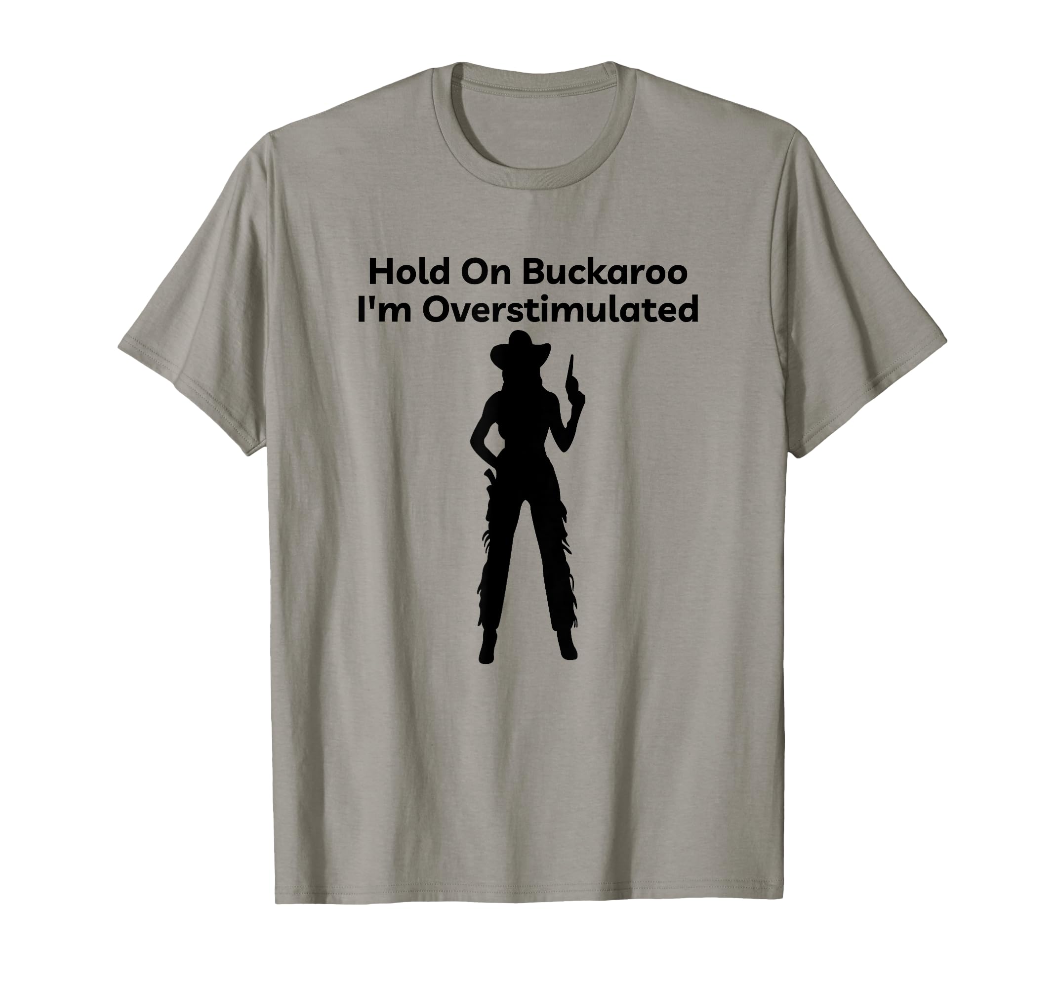 Womens Hold Buckaroo Im T-Shirt - Fun Novelty Design for Adults - T-Shirt, Sweatshirt, Hoodie