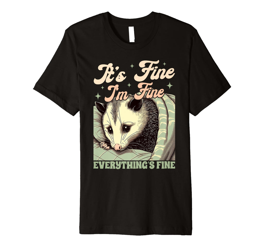 Anxiety Opossum Its Fine Im Fine T-Shirt - Custom Art Print for Adults - T-Shirt, Sweatshirt, Hoodie