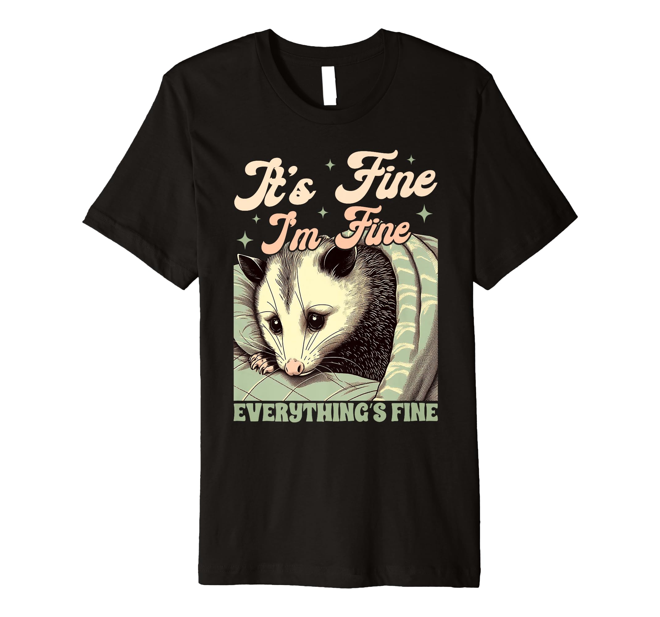 Anxiety Opossum Its Fine Im Fine T-Shirt - Custom Art Print for Adults - T-Shirt, Sweatshirt, Hoodie