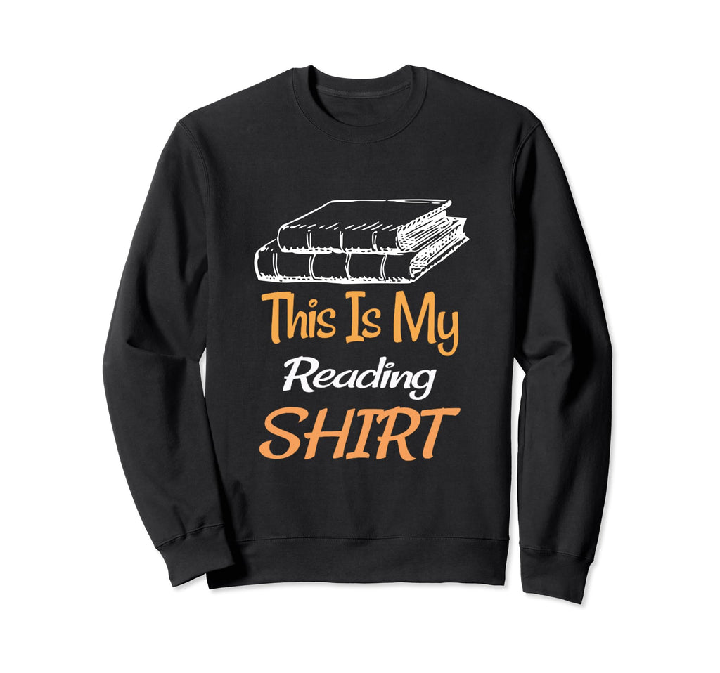 This Is My Reading Funny Book Lover Sweatshirt - Streetwear Style Unisex - T-Shirt, Sweatshirt, Hoodie