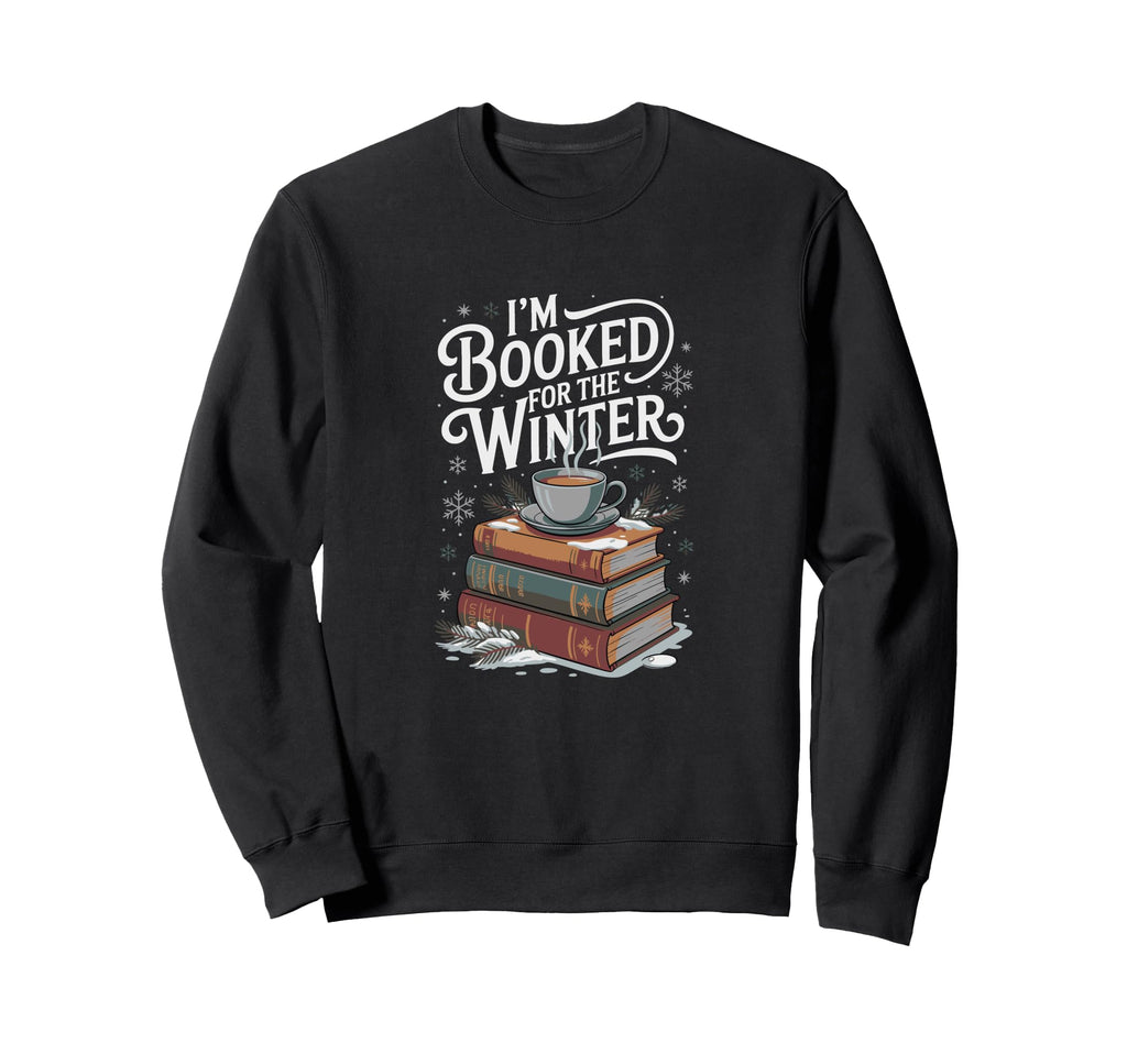 Im Booked Winter Book Lover Sweatshirt - Graphic Print for Adults - T-Shirt, Sweatshirt, Hoodie
