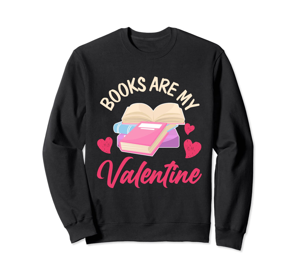 Reader Valentines Day Books Are My Sweatshirt - Minimalist Print Unisex - T-Shirt, Sweatshirt, Hoodie