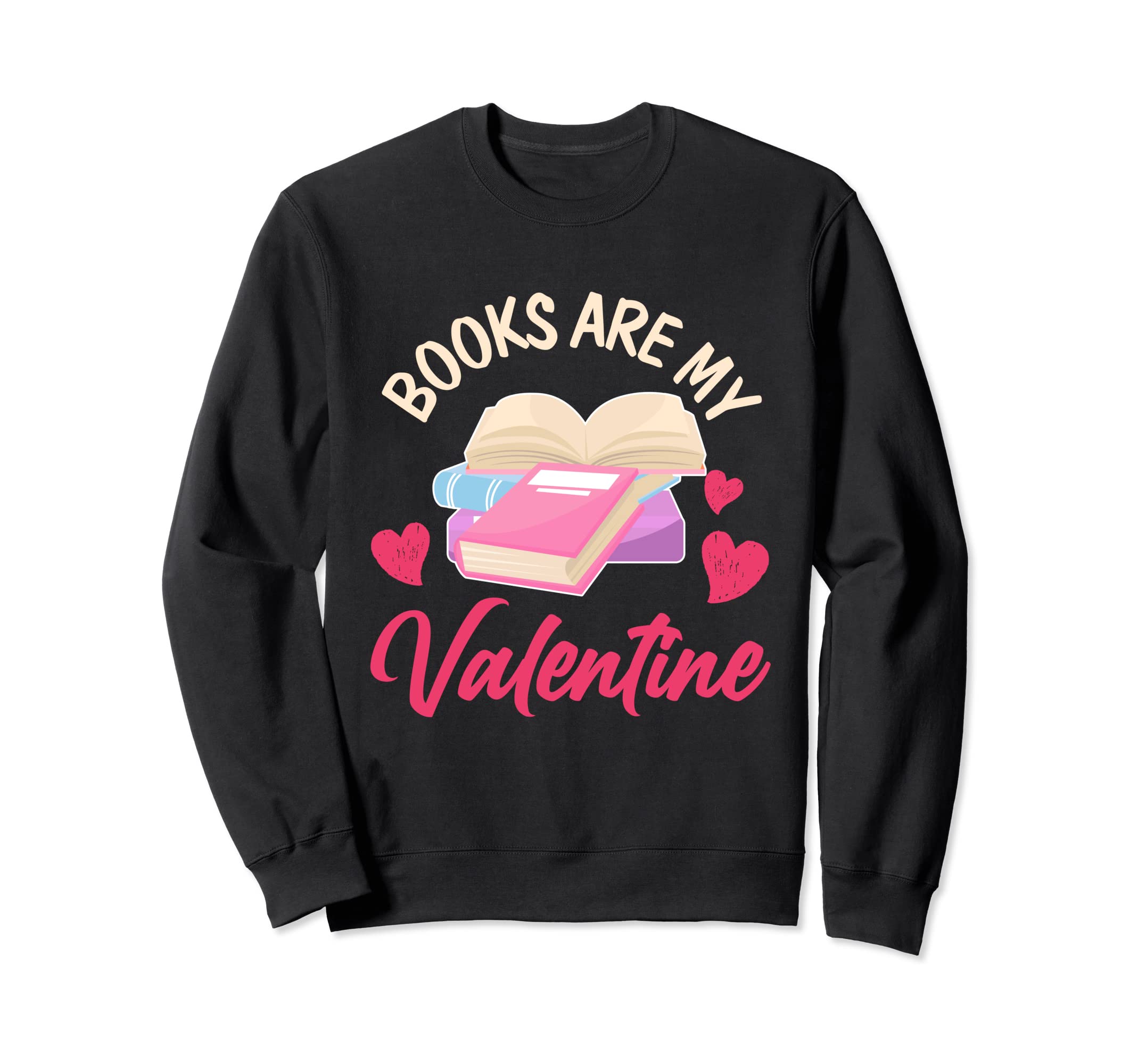 Reader Valentines Day Books Are My Sweatshirt - Minimalist Print Unisex - T-Shirt, Sweatshirt, Hoodie