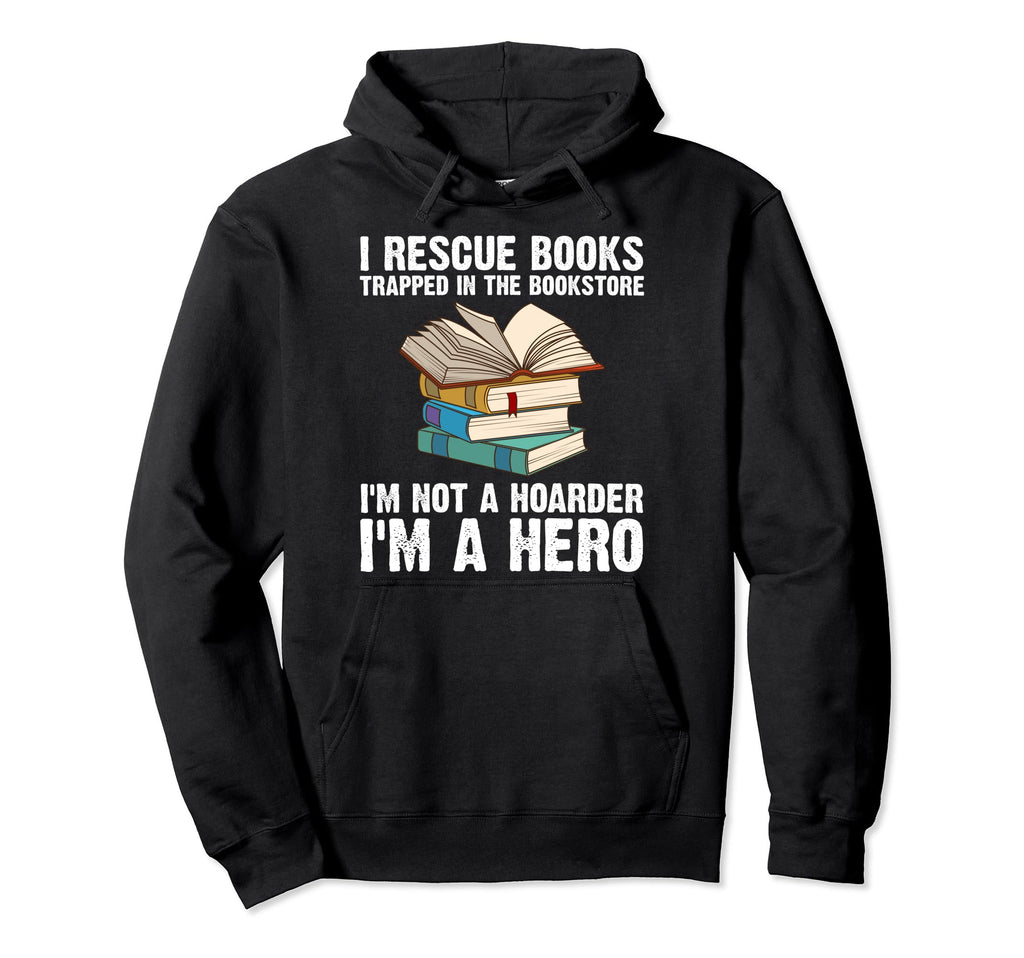 Funny Book Lover Designs Librarian Hoodie - Novelty Apparel Men Women - T-Shirt, Sweatshirt, Hoodie