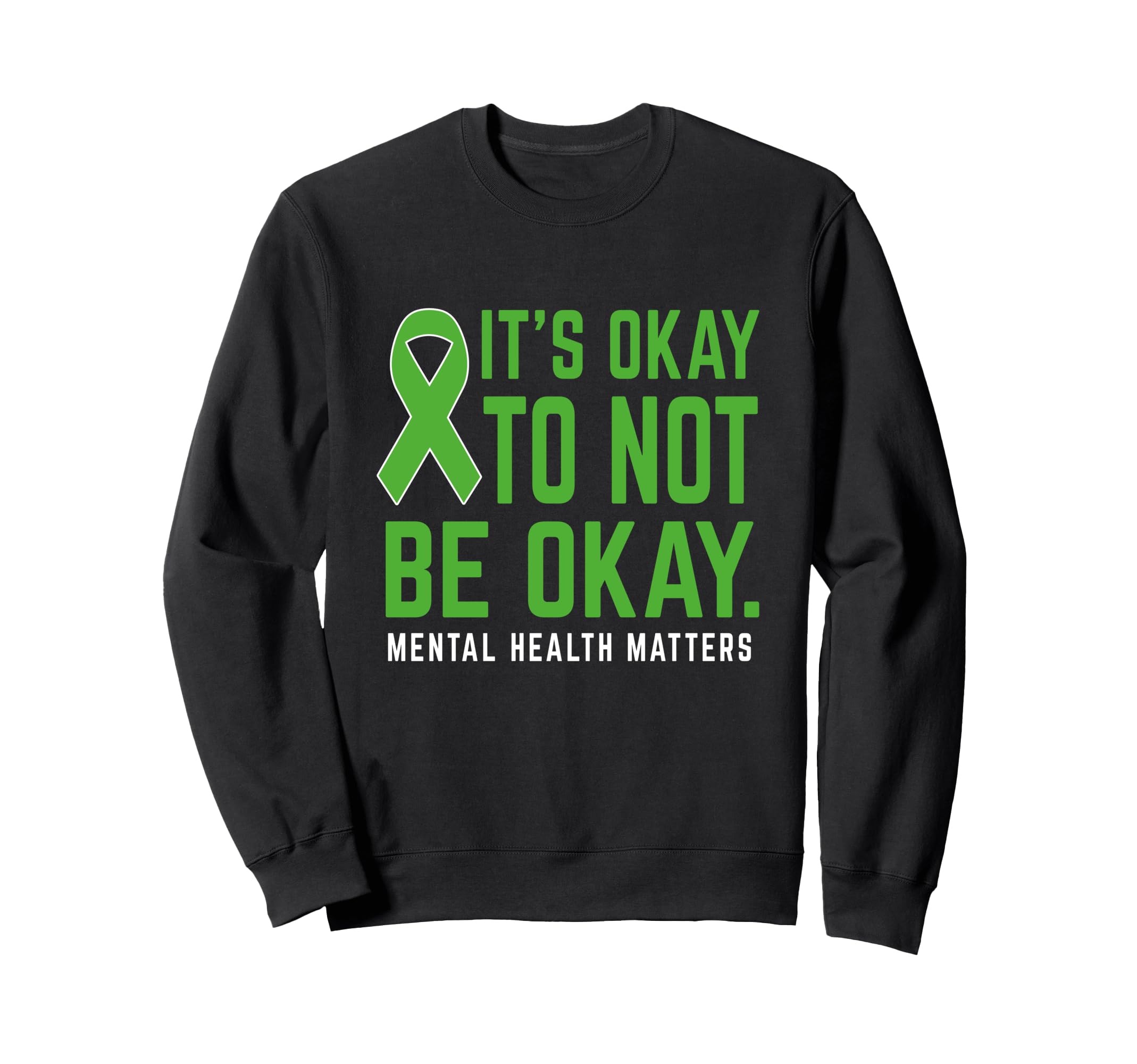 Its Okay To Not Be Okay Mental Health Sweatshirt - Trendy Graphic Unisex - T-Shirt, Sweatshirt, Hoodie