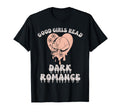Good Read Dark Romance Spicy Book Lover T-Shirt - Unique Graphic Unisex - T-Shirt, Sweatshirt, Hoodie