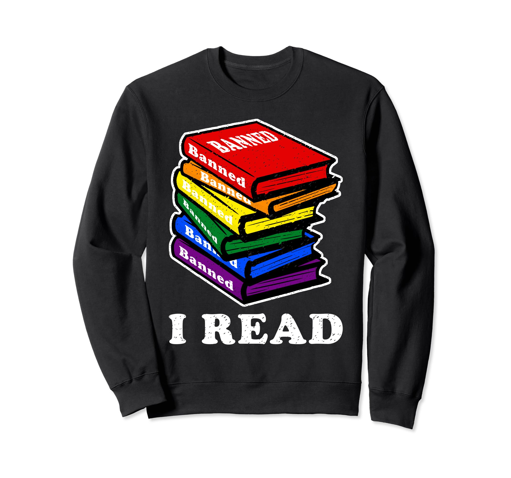 I Read Banned Books Gay Pride Lgbt Im Sweatshirt - Unique Graphic Unisex - T-Shirt, Sweatshirt, Hoodie