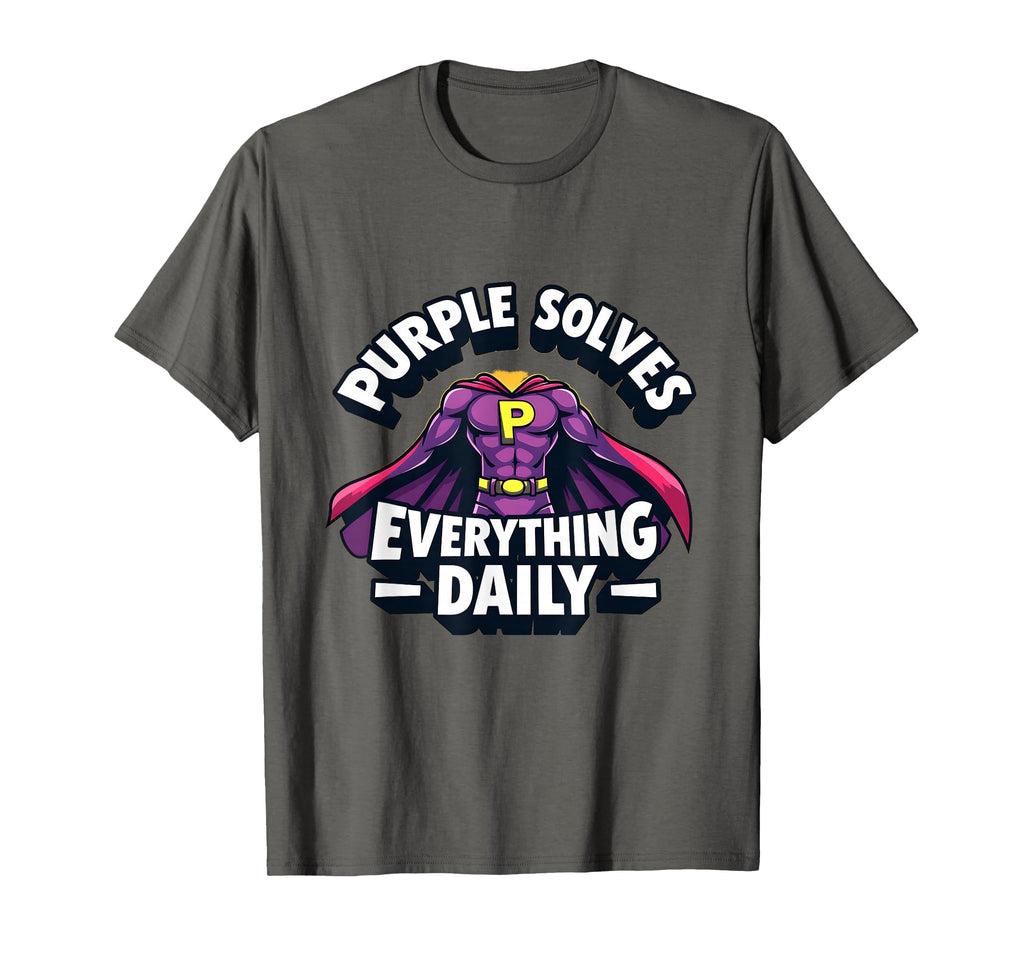 Purple Solves Everything Daily T-Shirt - Streetwear Style Men Women - T-Shirt, Sweatshirt, Hoodie