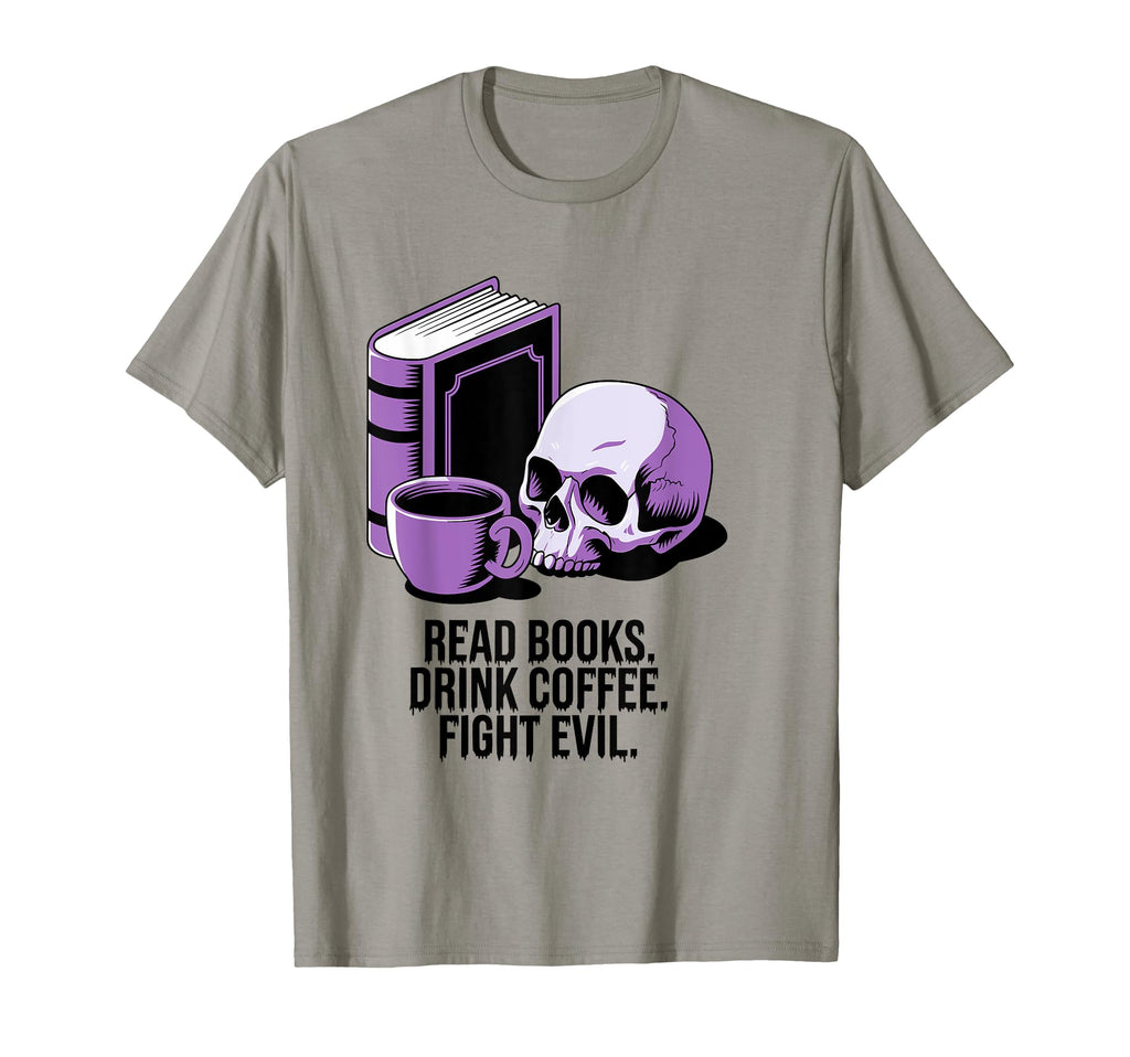 Read Books Drink Coffee Battles Evil T-Shirt - Graphic Print for Adults - T-Shirt, Sweatshirt, Hoodie