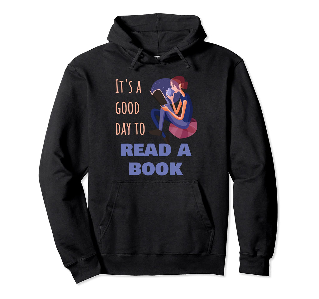 Its Good Day To Read Book Bookworms Hoodie - Fun Novelty Design for Adults - T-Shirt, Sweatshirt, Hoodie