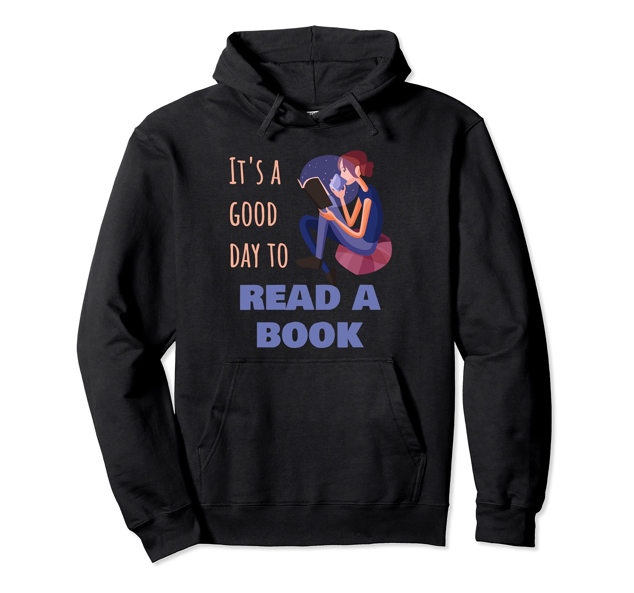 Its Good Day To Read Book Bookworms Hoodie - Fun Novelty Design for Adults - T-Shirt, Sweatshirt, Hoodie