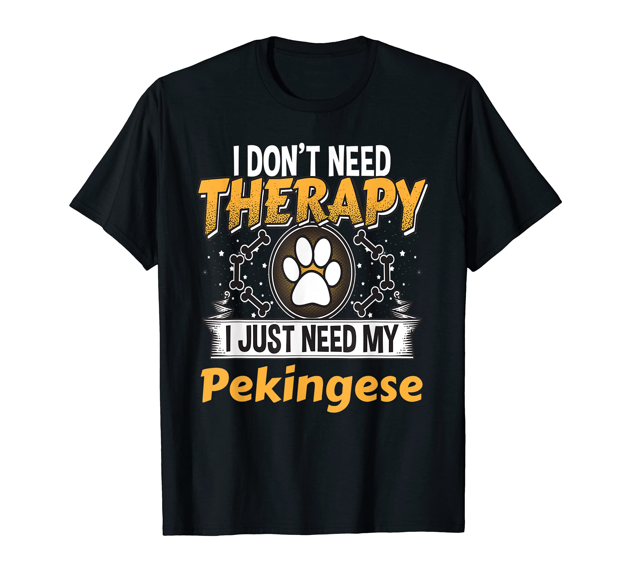 Funny Pekingese Dog Therapy Gift T-Shirt - Trendy Graphic Unisex - T-Shirt, Sweatshirt, Hoodie