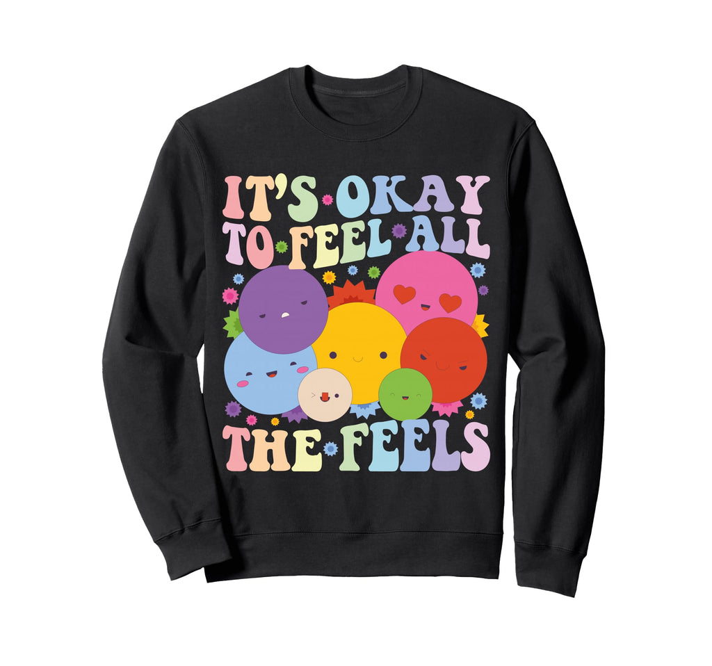 Its Okay To Feel All Feels Mental Sweatshirt - Minimalist Print Unisex - T-Shirt, Sweatshirt, Hoodie