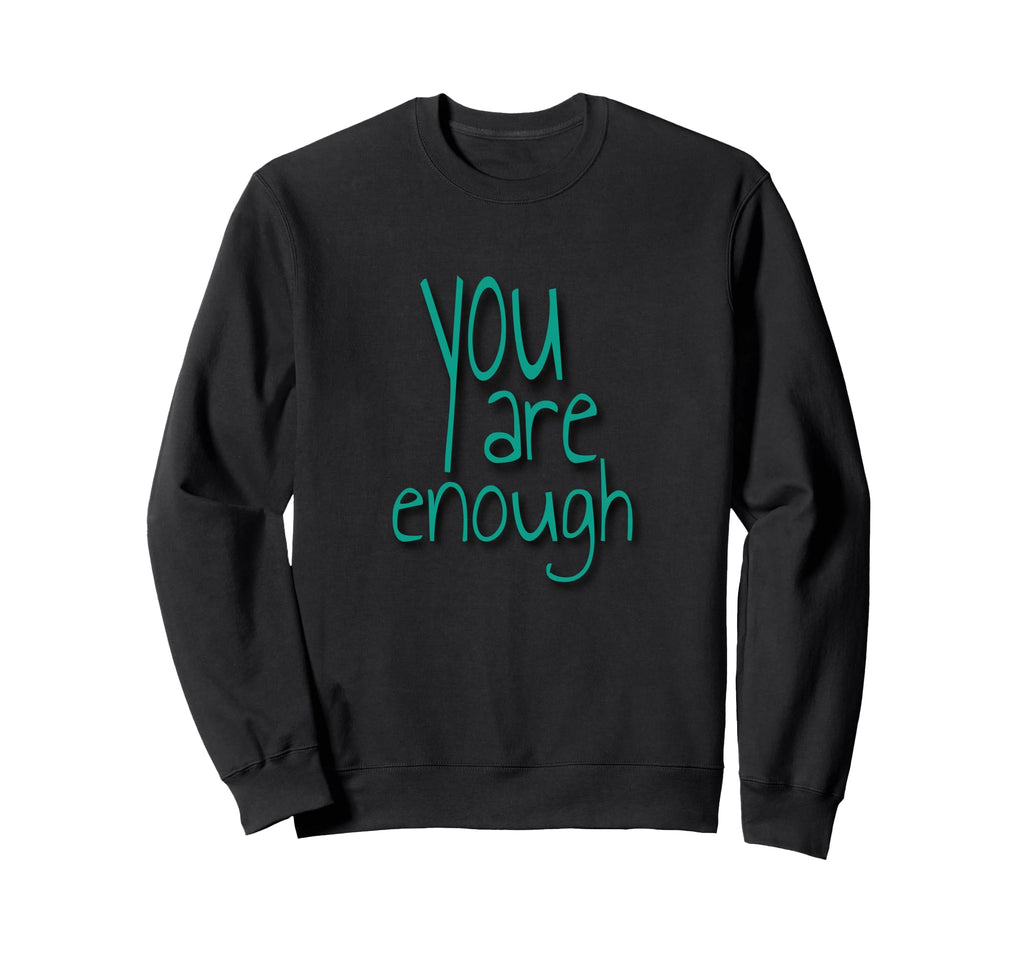 You Are Enough Inspirational Minimal Sweatshirt - Trendy Graphic for Adults - T-Shirt, Sweatshirt, Hoodie