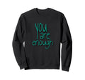 You Are Enough Inspirational Minimal Sweatshirt - Trendy Graphic for Adults - T-Shirt, Sweatshirt, Hoodie